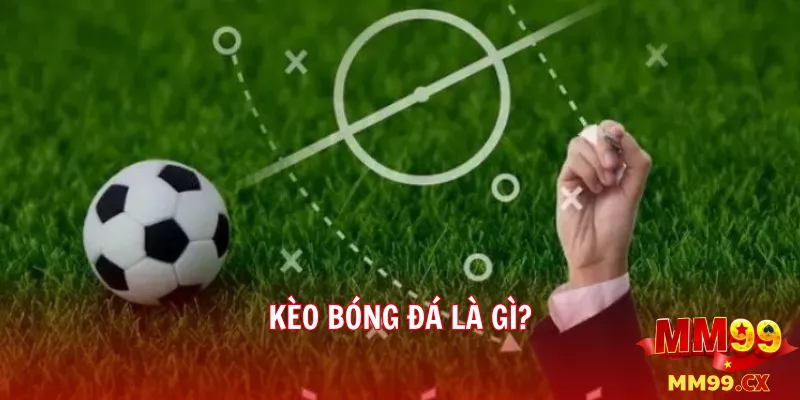 Kèo bóng đá là gì?